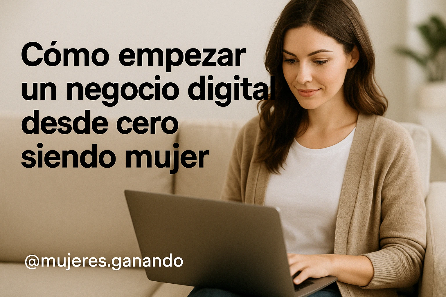 Cómo empezar un negocio digital desde cero siendo mujer